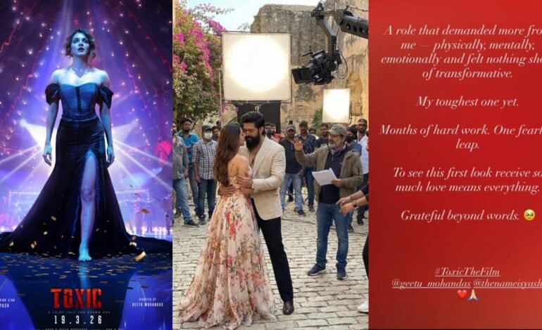 ಟಾಕ್ಸಿಕ್’ ಫಸ್ಟ್ ಲುಕ್ ಬೆನ್ನಲ್ಲೇ ಕಿಯಾರಾ ಭಾವುಕ ಪೋಸ್ಟ್